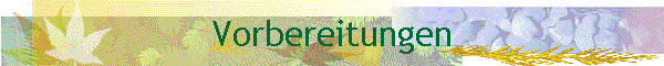 Vorbereitungen